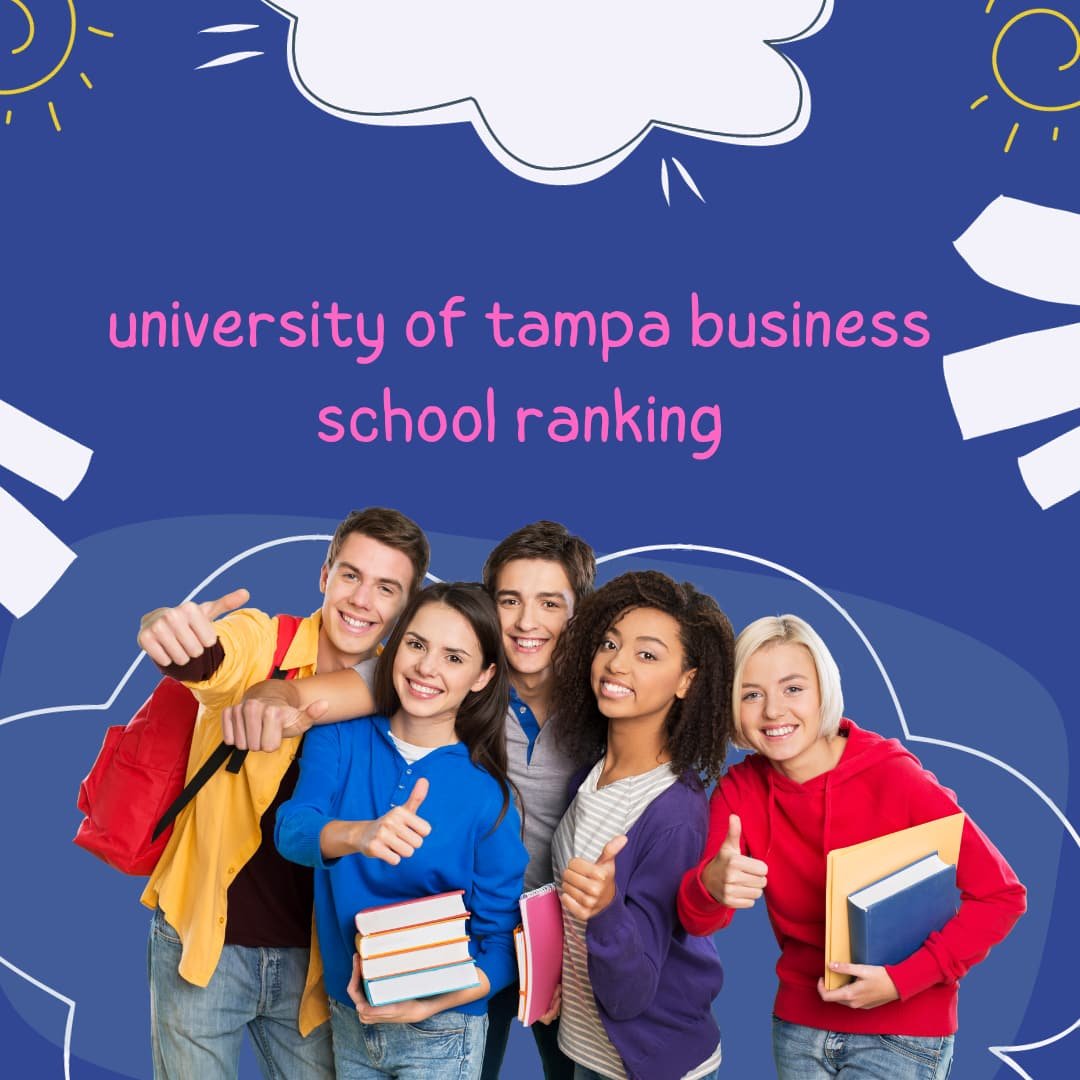 "Elevating Business Education: A Comprehensive Look at the University of Tampa Business School Ranking"
