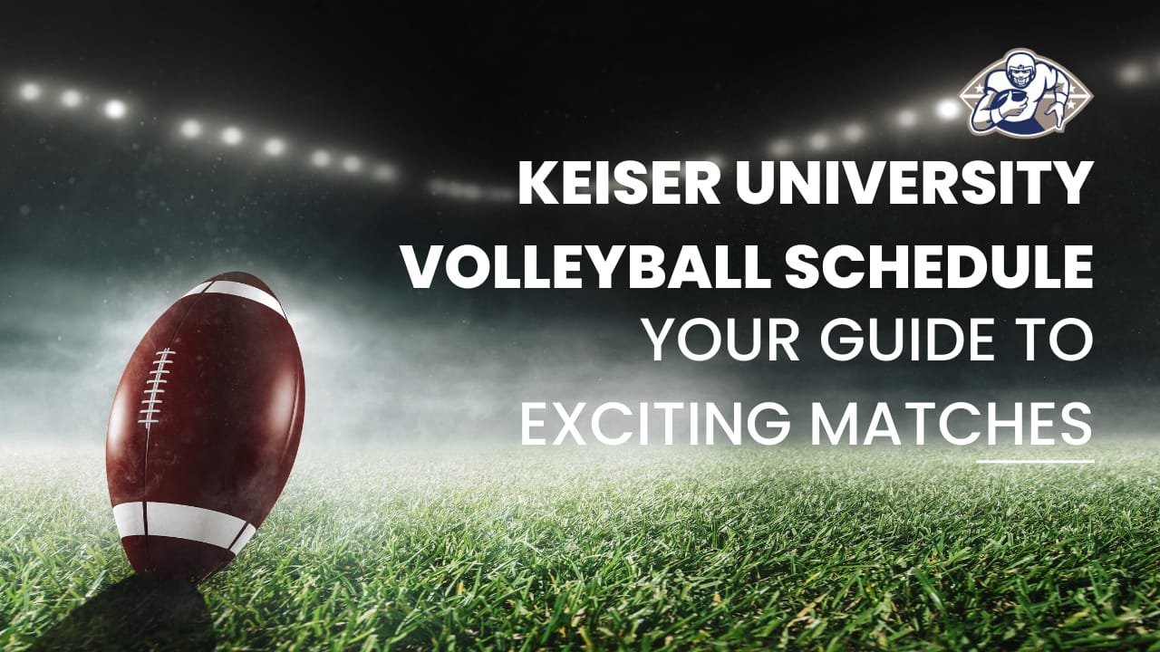Keiser University Volleyball Schedule: Your Guide to Exciting Matches