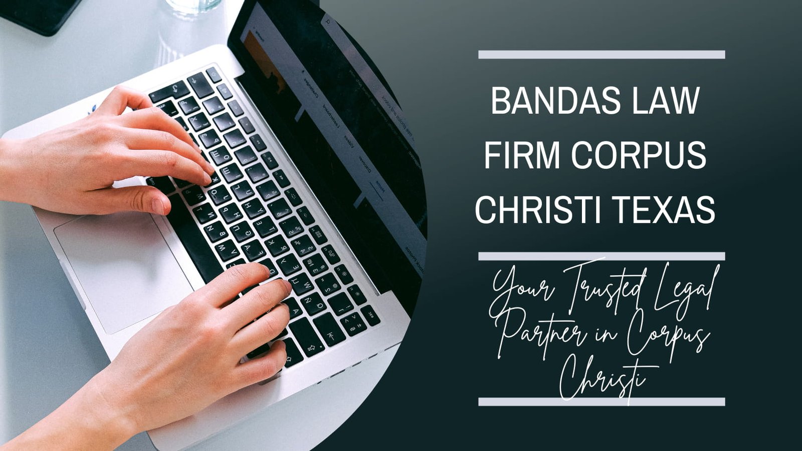 Bandas Law Firm Corpus Christi Texas: Your Trusted Legal Partner in Corpus Christi