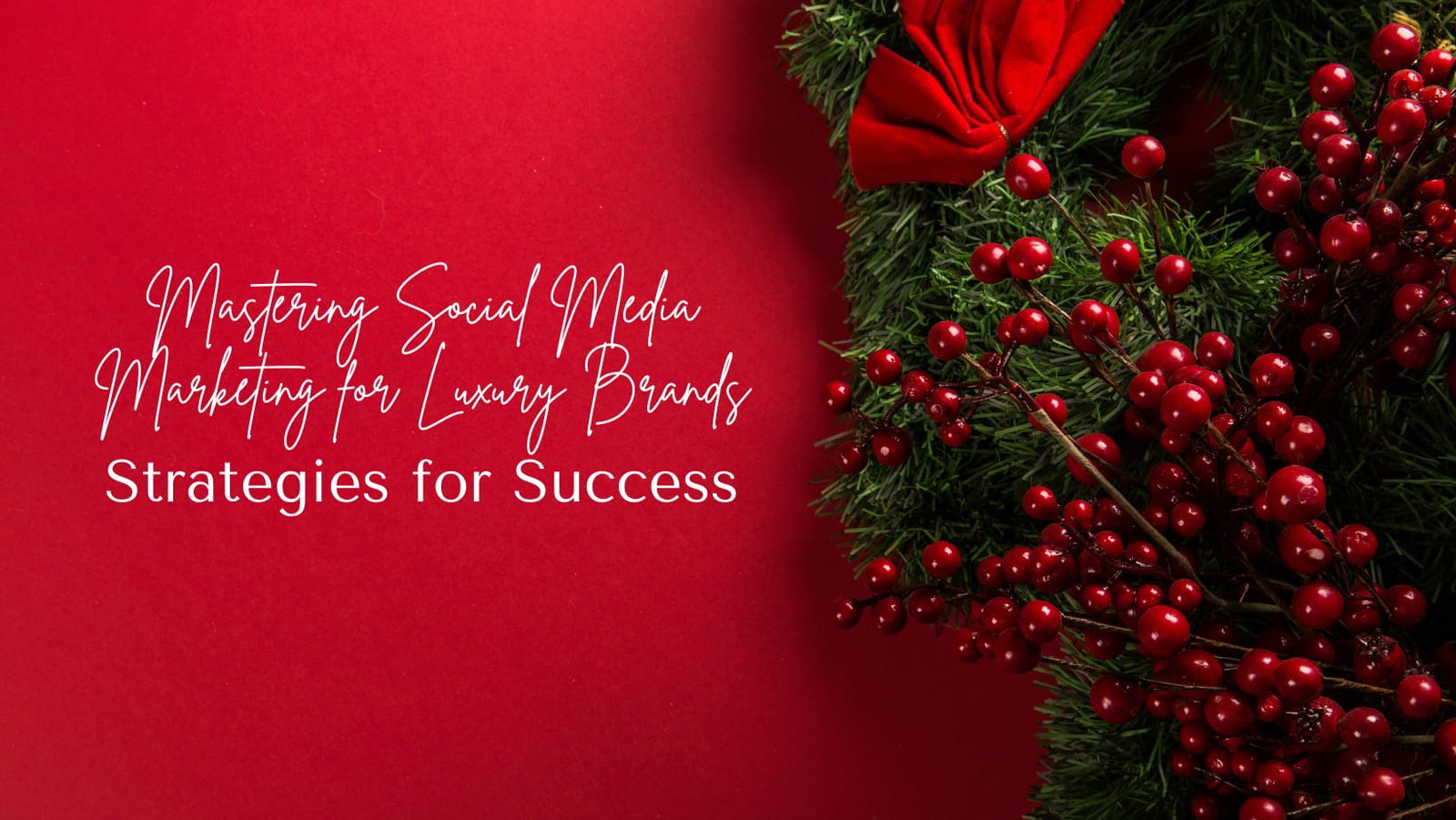 Mastering Social Media Marketing for Luxury Brands: Strategies for Success